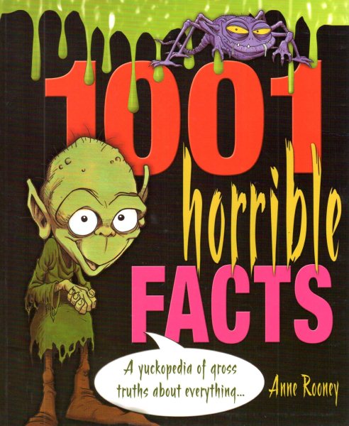 1001 Horrible Facts: A Yukkopedia of Gross Truths about Everything