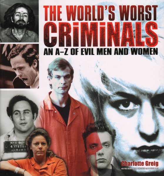The World's Worst Criminals: An A-Z of Evil Men and Women cover