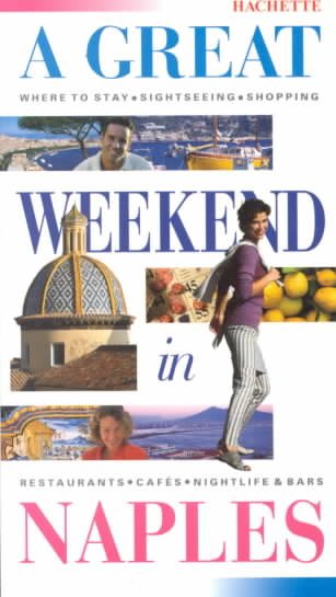 A Great Weekend In Naples (Hachette's Great Weekend Series) cover