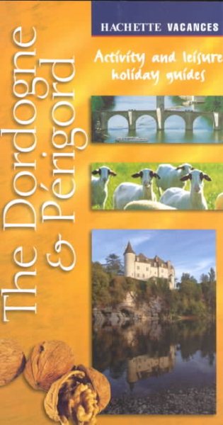 The Dordogne & Perigord (Hachette Vacances, Activity and Leisure Holiday Guides) cover