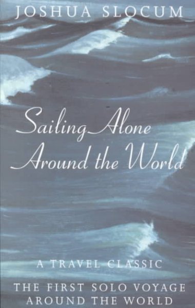 Sailing Alone Around the World: A Travel Classic: The First Solo Voyage Around the World (Phoenix Press) cover