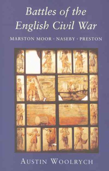 Battles of the English Civil War: Marston Moor, Naseby, Preston