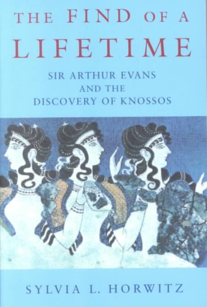 The Find of a Lifetime: Sir Arthur Evans and the Discovery of Knossos cover