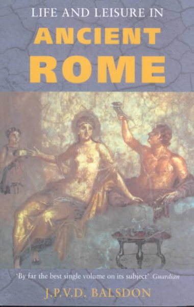 Life and Leisure in Ancient Rome (Phoenix Press Daily Life)