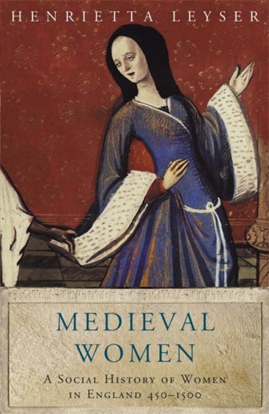 Medieval Women : A Social History of Women in England 450-1500 (Women in History) cover