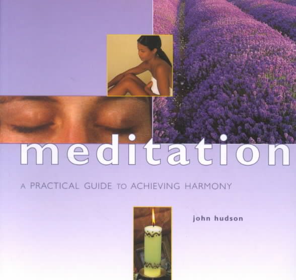 Meditation: A Practical Guide to Achieving Harmony (Guide For Life) cover