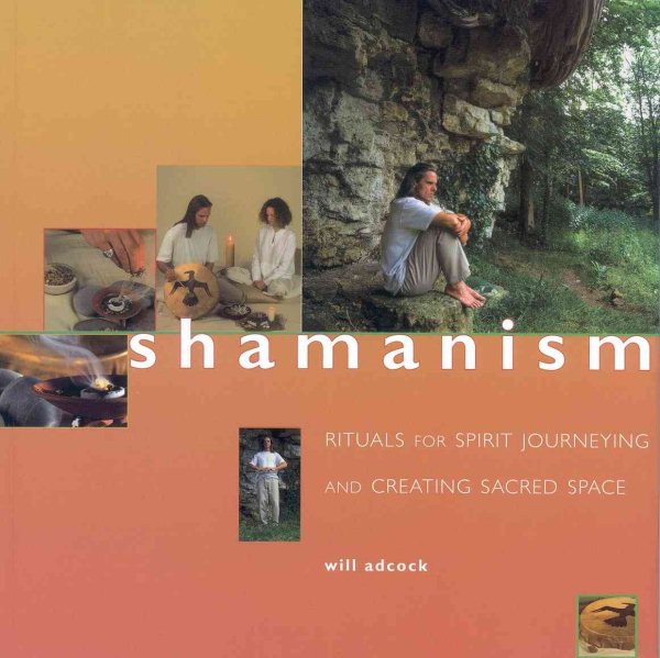 Shamanism: Rituals for Spirit Journeying and Sacred Space (Guide For Life) cover