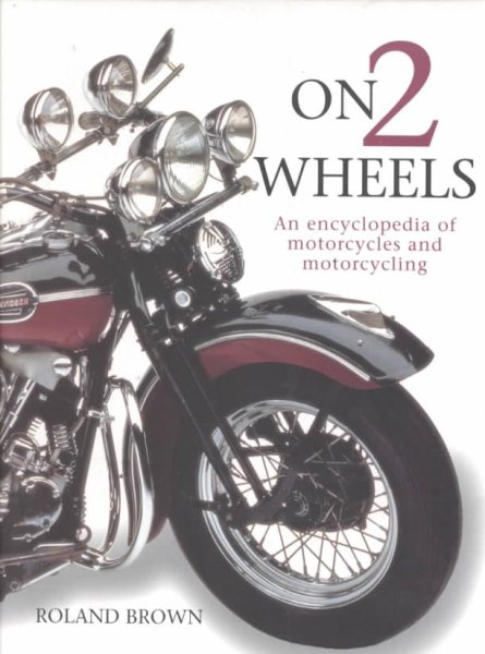 On Two Wheels: An Encyclopedia of Motorcycles and Motorcycling cover