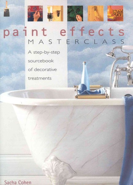 Paint Effects Masterclass: A Step-by-Step Sourcebook of Decorative Treatments cover
