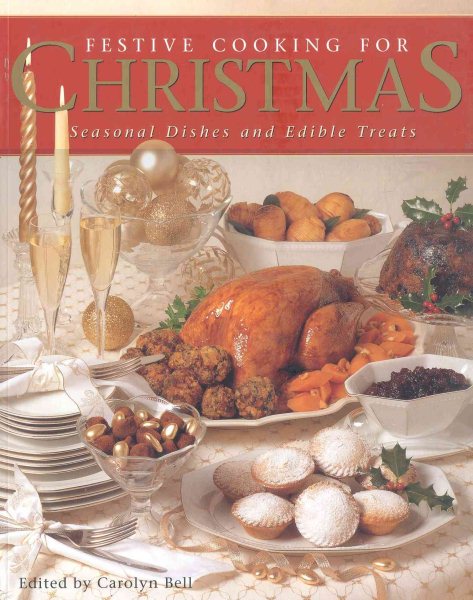 Festive Cooking for Christmas: Seasonal Dishes and Edible Treats cover