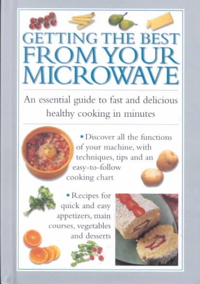 Getting the Best from Your Microwave: An Essential Guide to Fast Delicious Cooking in Minutes (Cook's Essentials) cover