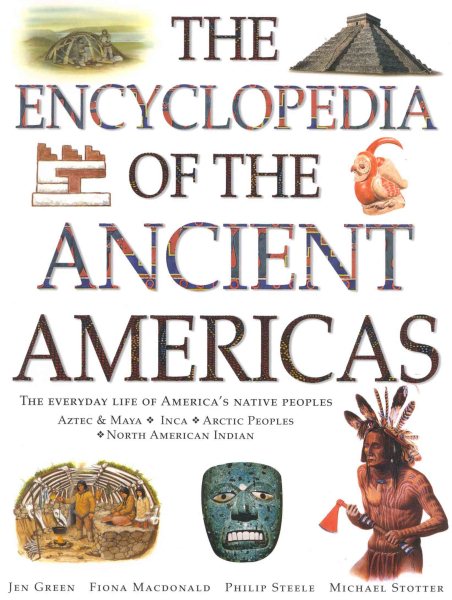 The Encyclopedia of the Ancient Americas: The Everyday Life of America's Native Peoples cover