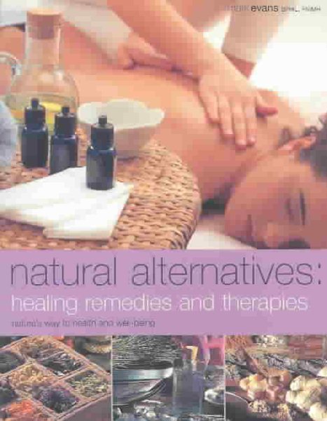 Natural Alternatives: Healing Remedies and Therapies cover