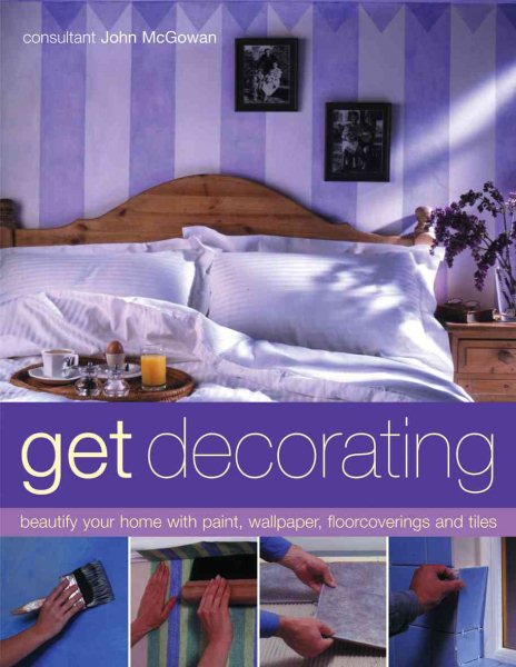 Get Decorating:Beautify Your Home with Paint, Wallpaper, Floorcoverings and Tiles cover
