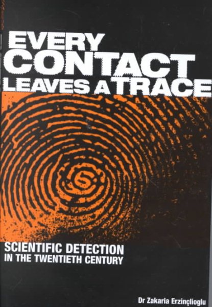 Every Contact Leaves a Trace : Scientific Detection in the Twentieth Century