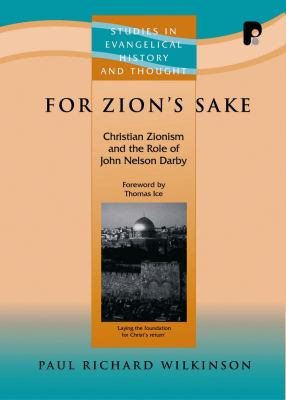 For Zion's Sake: Christian Zionism and the Role of John Nelson Darby (Paternoster Theological Monographs) cover