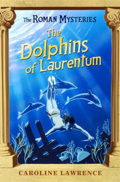 The Dolphins of Laurentum (The Roman Mysteries) cover