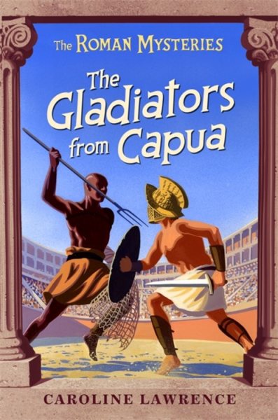 The Gladiators from Capua (The Roman Mysteries) cover