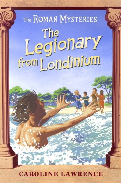 The Legionary from Londinium and other Mini Mysteries (The Roman Mysteries) cover