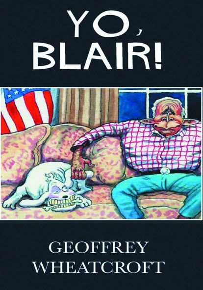 Yo, Blair!: Tony Blair's Disastrous Premiership cover