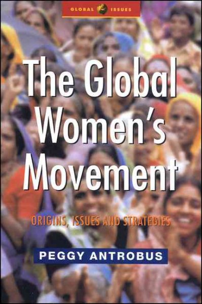 The Global Women's Movement: Origins, Issues and Strategies (Global Issues) cover