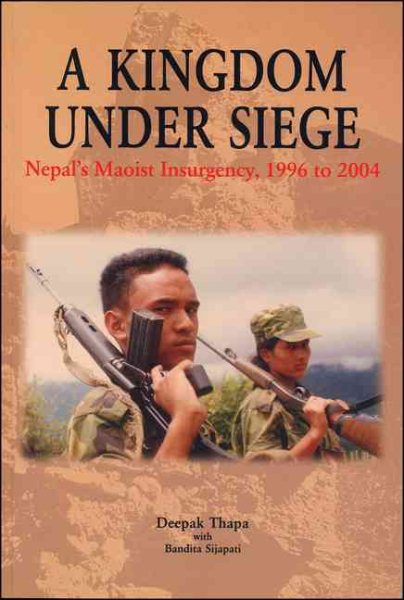 A Kingdom under Siege: Nepal's Maoist Insurgency, 1996 to 2004 cover