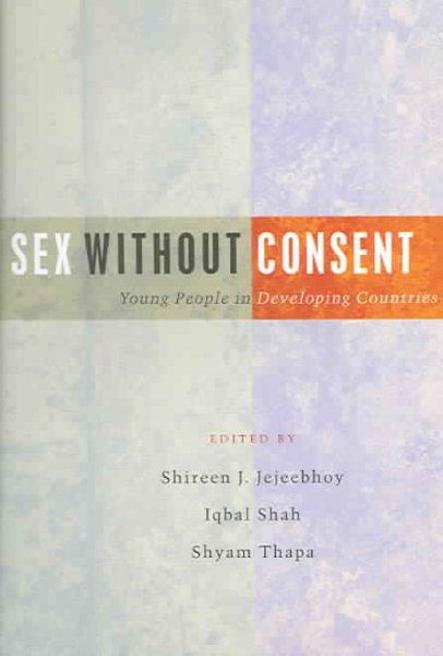 Sex Without Consent: Young People in Developing Countries cover