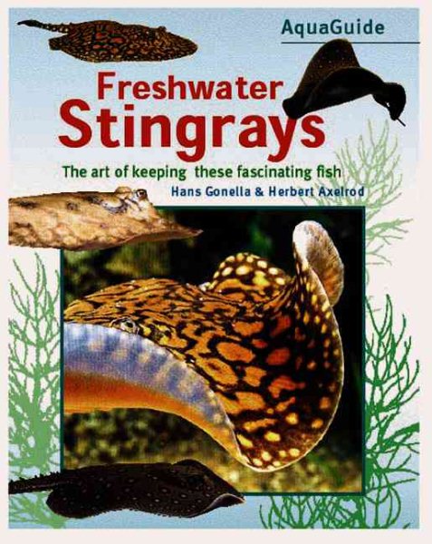 Freshwater Stingray: An In-Depth Survey of These Magnificent Fishes (Aquaguide) cover