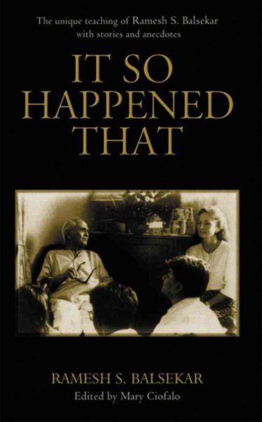 It So Happened That: The Unique Teaching of Ramesh S. Balsekar with Stories and Anecdotes cover