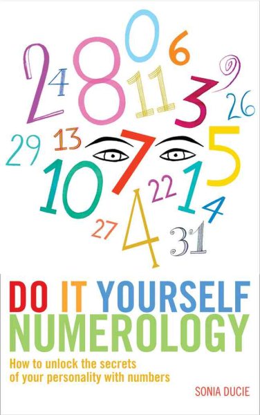Do It Yourself Numerology: How to Unlock the Secrets of Your Personality with Numbers cover