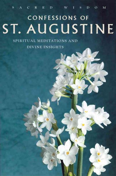 Confessions of St. Augustine: Spirtual Meditations and Divine Insights (Sacred Wisdom) cover