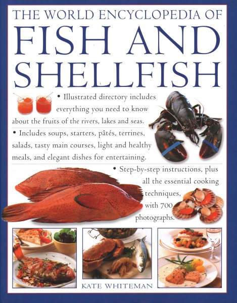 The World Encyclopedia of Fish & Shellfish: Illustrated Directory Contains Everything You Need To Know About The Fruits Of The Rivers, Lakes And Seas; ... Cooking Techniques, With 700 Photographs cover