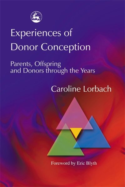 Experiences of Donor Conception: Parents, Offspring and Donors through the Years cover