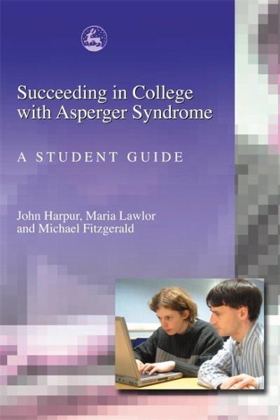 Succeeding in College with Asperger Syndrome: A Student Guide cover