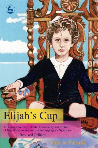 Elijah's Cup: A Family's Journey Into The Community And Culture Of High-Functioning Autism And Asperger's Syndrome cover