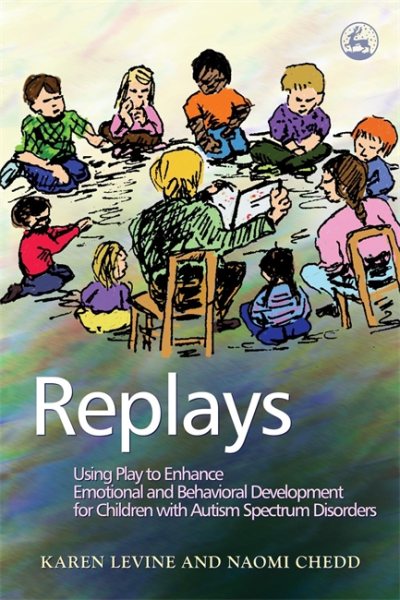 Replays: Using Play to Enhance Emotional and Behavioral Development for Children with Autism Spectrum Disorders cover