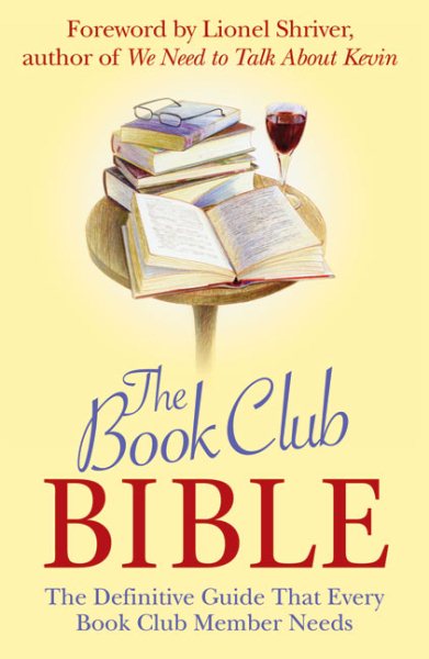 The Book Club Bible: The Definitive Guide That Every Book Club Member Needs cover