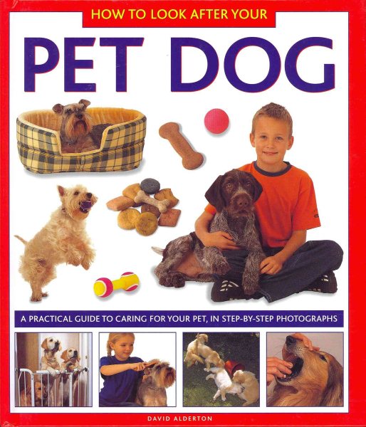 How to Look After Your Pet Dog: A practical guide to caring for your pet, in step-by-step photographs cover