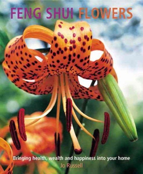 Feng Shui Flowers: Bringing Health, Wealth and Happiness into Your Home cover