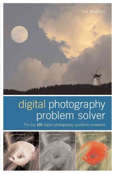 Digital Photography Problem Solver: The Top 101 Digital Photography Questions Answered cover