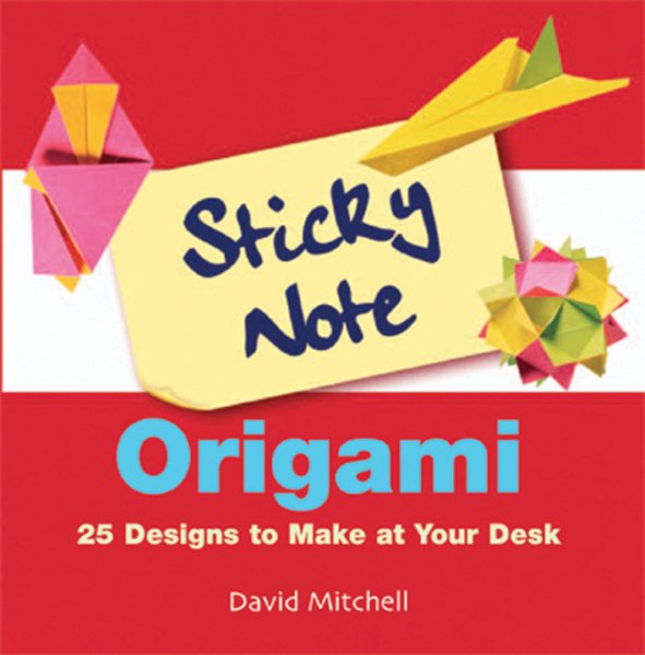 Sticky Note Origami: 25 Designs to Make at Your Desk cover