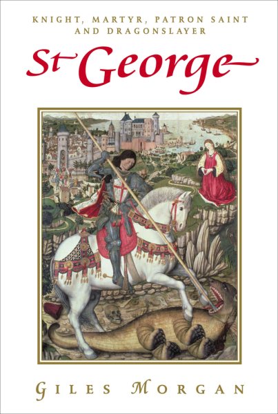 St George: Knight, Martyr, Patron Saint and Dragonslayer (Pocket Essential series) cover