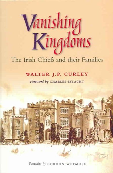 Vanishing Kingdoms: Irish Chiefs and Their Families, AD 900-2004