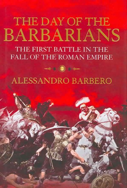 Day of the Barbarians: The First Battle in the Fall of the Roman Empire cover