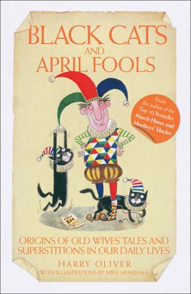 Black Cats and April Fools: Origins of Old Wives Tales and Superstitions in Our Daily Lives cover