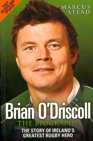 Brian O'Driscoll: The Biography: The Story of Ireland's Greatest Rugby Hero cover