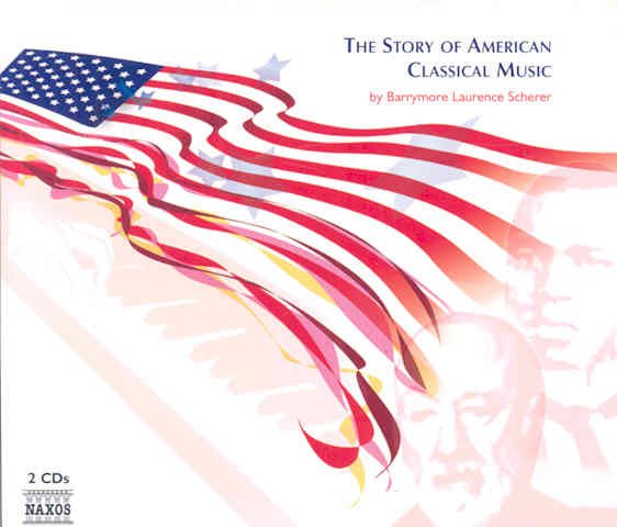 A History of American Classical Music: (with 2 Audio CD's) (Naxos Books)