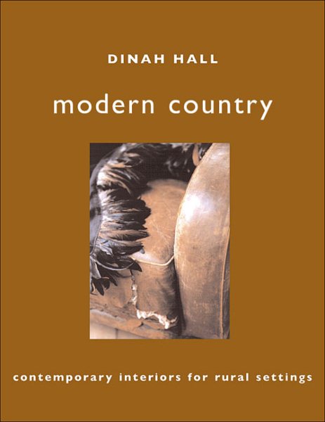 Country And Modern: Contemporary Interiors for Rural Settings cover