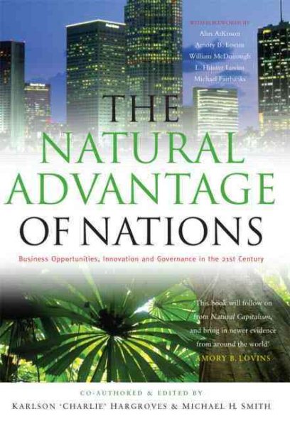 The Natural Advantage of Nations: Business Opportunities, Innovations and Governance in the 21st Century cover