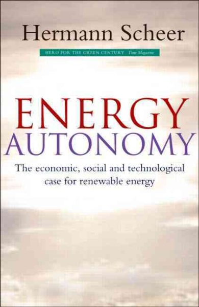 Energy Autonomy: The Economic, Social and Technological Case for Renewable Energy cover